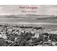 Port Glasgow Then & Now