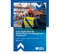Port Management Series Volume 14: English-speaking Network 2019-2024 : Case Studies from the Trainfortrade Port Management Programme
