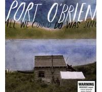 Port O'Brien - All We Could Do Was Sing (13 Tracks) Aust Excl