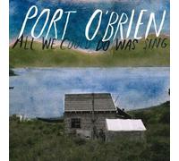 Port O'Brien - All We Could Do Was Sing [VINYL]