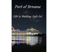 Port of Dreams: Life Is Waiting. Let’s Go!