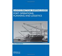 Port Operations, Planning and Logistics (Lloyd's Practical Shipping Guides)