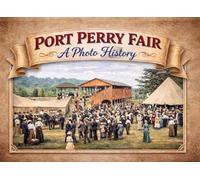 PORT PERRY FAIR: A PHOTO HISTORY