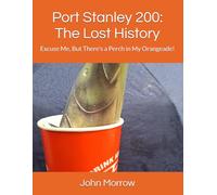 Port Stanley 200: The Lost History: Excuse Me, But There's a Perch in My Orangeade!