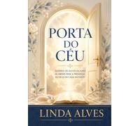 PORTA DO CÉU: QUANDO OS OLHOS DA ALMA SE ABREM PARA A PRESENÇA DE DEUS EM CADA INSTANTE