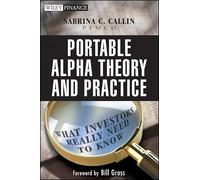 Portable Alpha Theory and Practice: What Investors Really Need to Know (Wiley Finance)