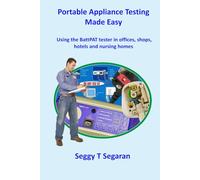 Portable Appliance Testing Made Easy: Using the BattPAT Tester in Offices, Shops, Hotels and Nursing Homes