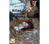 Portable Digital Microscope: Atlas of Ceramic Pastes - Components, Texture and Technology by Druc, Isabelle C. (2015) Paperback