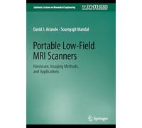 Portable Low-Field MRI Scanners: Hardware, Imaging Methods, and Applications (Synthesis Lectures on Biomedical Engineering)