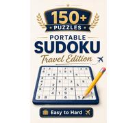 Portable Sudoku Travel Edition: 150+ Easy to Hard Logic Puzzles with Complete Solutions for Adults and On-the-Go Solvers