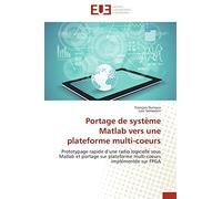 Portage de système Matlab vers une plateforme multi-coeurs: Prototypage rapide d’une radio logicielle sous Matlab et portage sur plateforme multi-coeurs implémentée sur FPGA (Omn.Univ.Europ.)