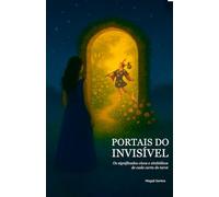 Portais do Invisível: Os significados vivos e simbólicos de cada carta do tarot (Espelho da Alma)