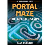 Portal Maze: The Art of Escape: 50 Hand-Drawn Mazes to Twist Your Brain - A Unique and Challenging Puzzle Book for Kids at Heart (Ages 8 to 108!)
