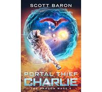 Portal Thief Charlie: The Dragon Mage Book 6
