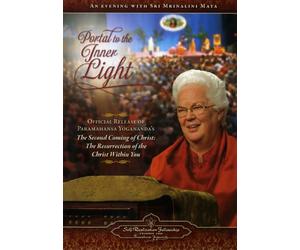 Portal to the Inner Light: Official Release of Paramahansa Yogananda's The Second Coming of Christ: The Resurrection of the Christ Within You