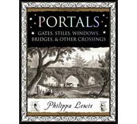 Portals : Gates, Stiles, Windows, Bridges, & Other Crossings