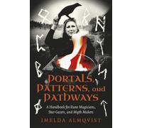Portals, Patterns, and Pathways : A Handbook for Rune Magicians, Star Gazers, and Myth Makers