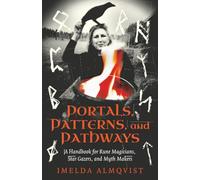 Portals, Patterns, and Pathways: A Handbook for Rune Magicians, Star Gazers, and Myth Makers