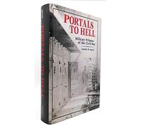 Portals to Hell: Military Prisons of the Civil War