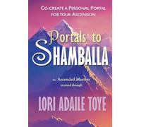 Portals to Shamballa: Co-create a Personal Portal for Your Ascension