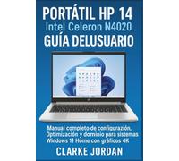 Portátil HP 14 Intel Celeron N4020 Guía del usuario: Manual completo de configuración, optimización y dominio para sistemas Windows 11 Home con gráficos 4K