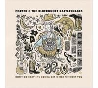 Porter And The Bluebonnet Don'T Go Baby It'S Gonna Get Weir (Vinyl) (US IMPORT)
