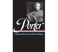 Porter Collected Stories and Essays (Library of America, 186)