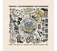 Porter & The Bluebon - Don't Go Baby It's Gonna Get Weird Without You [New Vinyl