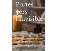 Portes vers l’Invisible: Les Runes : Savoirs anciens et clés de sagesse (Les Livres de la Sagesse runique)
