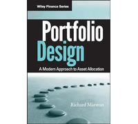Portfolio Design: A Modern Approach to Asset Allocation: 641 (Wiley Finance)
