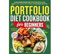PORTFOLIO DIET COOKBOOK FOR BEGINNERS: Plant-Strong Recipes and Structured Meal Plans to Reduce LDL, Improve Heart Health, and Simplify Daily Eating.