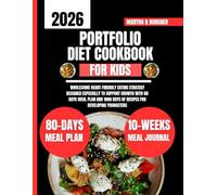 Portfolio Diet Cookbook For Kids: Wholesome Heart-Friendly Eating Strategy Designed Especially to Support Growth With 80 Days Meal Plan and 1800 Days ... Q Burgher Nutrition Guide and Diet Series)