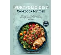 portfolio diet cookbook for men: 50 Heart-Healthy Recipes for Strength, Energy, and Everyday Wellness