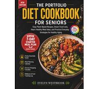 Portfolio Diet Cookbook for seniors: Easy Plant-Based Recipes, Smart Food Lists, Heart-Healthy Meal Ideas, and Practical Everyday Strategies for Healthy Aging