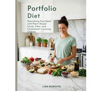 Portfolio Diet: Nourishing Your Heart with Plant-Based Foods, Fiber, and Cholesterol-Lowering Choices