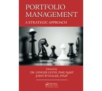 Portfolio Management: A Strategic Approach (Best Practices in Portfolio, Program, and Project Management)