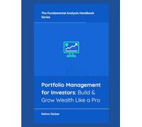 Portfolio Management for Investors: Build & Grow Wealth Like a Pro (The Fundamental Analysis Handbook Series)