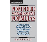 Portfolio Management Formulas: Mathematical Trading Methods for the Futures, Options, and Stock Markets: 1 (Wiley Finance)