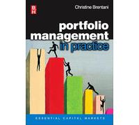 Portfolio Management in Practice (Essential Capital Markets)