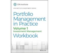 Portfolio Management in Practice, Volume 1: Investment Management Workbook (CFA Institute Investment Series)