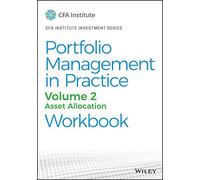 Portfolio Management in Practice, Volume 2: Asset Allocation Workbook (CFA Institute Investment Series)