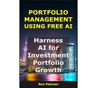 Portfolio Management Using Free AI: Harness AI for Investment Portfolio Growth (AI for Investors)