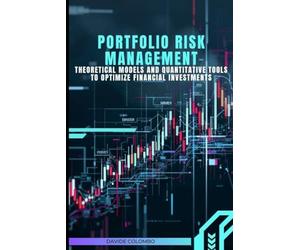 Portfolio Risk Management: Theoretical Models and Quantitative Tools to Optimize Financial Investments