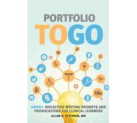 Portfolio to Go: 1000+ Reflective Writing Prompts and Provocations for Clinical Learners