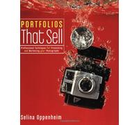 Portfolios That Sell: Professional Techniques for Presenting and Marketing Your Photographs