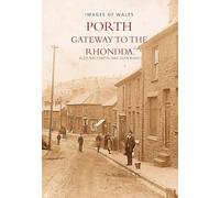 Porth: Gateway to the Rhondda (Images of Wales)
