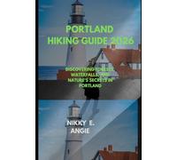 PORTLAND HIKING GUIDE 2026: DISCOVERING FORESTS, WATERFALLS, AND NATURE’S SECRETS IN PORTLAND