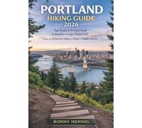 PORTLAND HIKING GUIDE 2026: Top Trails in Forest Park, Columbia Gorge Waterfalls, Easy & Advanced Hikes, Maps & Hidden Gems (TRAVEL GUIDE 2026)