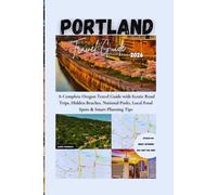PORTLAND TRAVEL GUIDE 2026: A Complete Oregon Travel Guide with Scenic Road Trips, Hidden Beaches, National Parks, Local Food Spots & Smart Planning Tips (Advance Insight Travel Guide)
