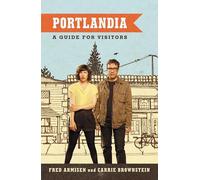 Portlandia: A Guide for Visitors